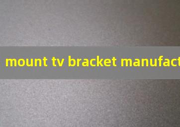 mount tv bracket manufacturer